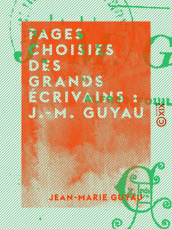 Pages choisies des grands écrivains : J.-M. Guyau - Lectures littéraires