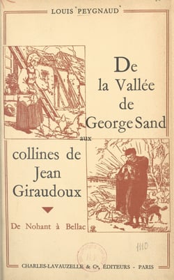 De la vallée de George Sand aux collines de Jean Giraudoux - De Nohant à Bellac