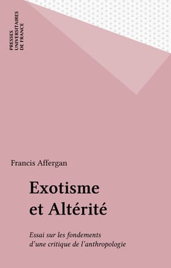 Exotisme et Altérité - Essai sur les fondements d'une critique de l'anthropologie