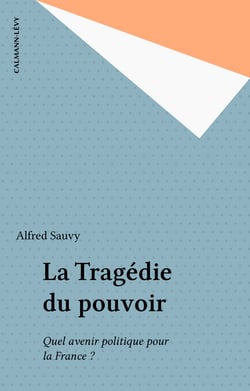 La Tragédie du pouvoir - Quel avenir politique pour la France ?