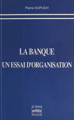 La Banque, un essai d'organisation