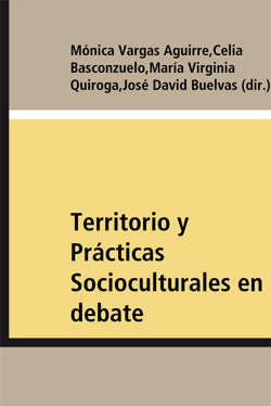 Territorio y Prácticas Socioculturales en debate - Aportes desde América Latina