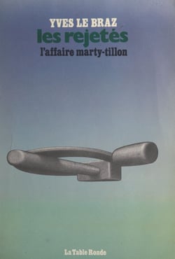 Les rejetés - L'affaire Marty-Tillon, pour une histoire différente du P.C.F.