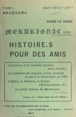 La paroisse de Merdrignac en histoires et en images (1) - L'ancienne et la nouvelle paroisse Saint-Nicolas, la condition des paysans avant, pendant et après la Révolution de 1789