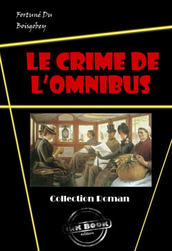 Le crime de l’omnibus [édition intégrale revue et mise à jour] - édition intégrale