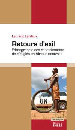 Retours d'exil - Ethnographie des rapatriements de réfugiées en Afrique centrale