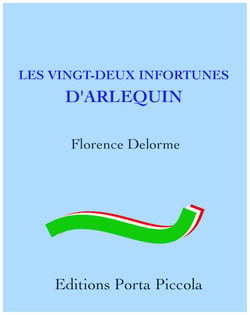 Les Vingt-Deux Infortunes d'Arlequin - D'après un canevas de commedia dell'arte de Carlo Goldoni