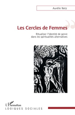 Les Cercles de Femmes - Ritualiser l'identité de genre dans les spiritualités alternatives