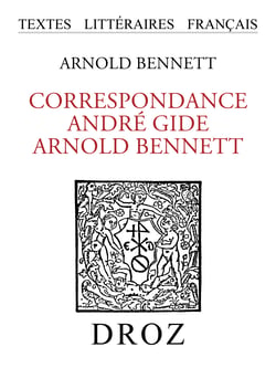 Correspondance André Gide - Arnold Bennett - Vingt ans d'Amitié Littéraire, 1911-1931