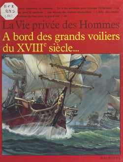 À bord des grands voiliers du XVIIIe siècle - Les grands marins