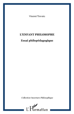L'enfant philosophe - Essai philopédagogique