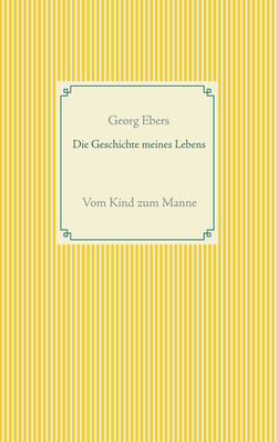 Die Geschichte meines Lebens - Vom Kind zum Manne