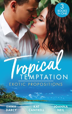 Tropical Temptation: Exotic Propositions - His Most Exquisite Conquest (The Legendary Finn Brothers) / From Ex to Eternity / His Bride in Paradise