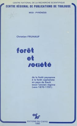 Forêt et société : de la forêt paysanne à la forêt capitaliste en pays de Sault sous l'Ancien Régime vers 1670-1791