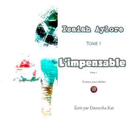 Isaiah Aylore - Tome I - L'Impensable, Partie 1
