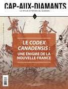 Cap-aux-Diamants. No. 142, Été 2020 - Codex canadensis : une énigme de la Nouvelle-France