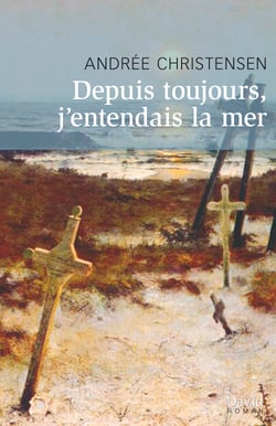 Depuis toujours, j’entendais la mer