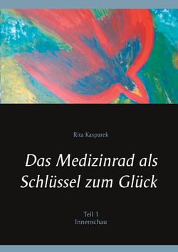 Das Medizinrad als Schlüssel zum Glück Teil 1 - Innenschau