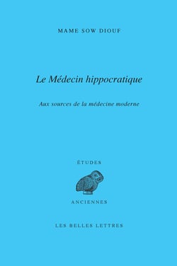 Le médecin hippocratique - Aux sources de la médecine moderne