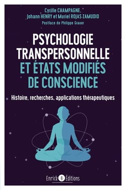 Psychologie transpersonnelle et états modifiés de conscience - Histoire, recherches, applications thérapeutiques