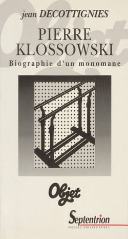 Pierre Klossowski - Biographie d’un monomane