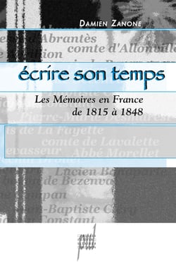 Écrire son temps - Les mémoires en France de 1815 à 1848