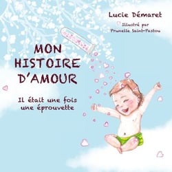 Mon histoire d'Amour - Il était une fois une éprouvette
