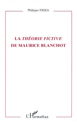 LA THEORIE FICTIVE DE MAURICE BLANCHOT