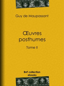 Oeuvres posthumes - Tome II - Les dimanches d'un bourgeois de Paris - La vie d'un paysagiste - Etude sur Gustave Flaubert - L'âme étrangère - L'angélus