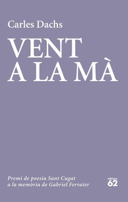 Vent a la mà - XIX Premi de poesia Sant Cugat a la memòria de Gabriel Ferrater
