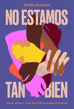 No estamos tan bien - Nacer, crecer y vivir fuera de la norma en España