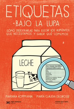 Etiquetas bajo la lupa - Cómo descifrarlas para elegir los alimentos que necesitamos y saber qué comemos