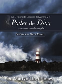 La deplorable condición del hombre y el poder de Dios - Un resumen claro del Evangelio