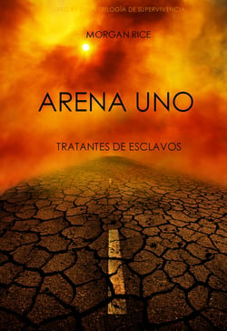 Arena Uno: Tratantes De Esclavos  (Libro #1 De La Trilogía De Supervivencia)