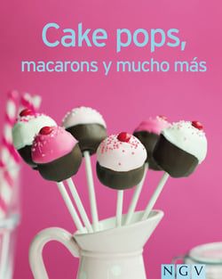 Cake pops, macarons y mucho más - Nuestras 100 mejores recetas en un solo libro