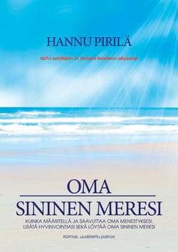 Oma sininen meresi - Kuinka määritellä ja saavuttaa oma menestyksesi, lisätä hyvinvointiasi sekä löytää oma sininen meresi.