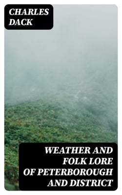 Weather and Folk Lore of Peterborough and District