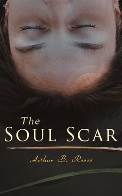 The Soul Scar - Detective Craig Kennedy's Case