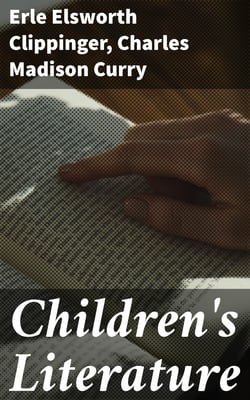 Children's Literature - A Textbook of Sources for Teachers and Teacher-Training Classes