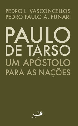 Paulo de Tarso - Um apóstolo para as nações