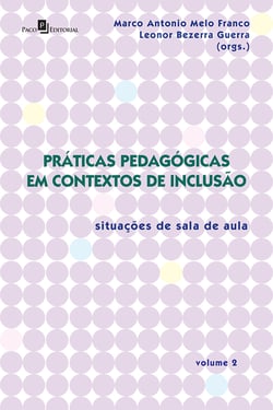Práticas Pedagógicas em Contextos de Inclusão - Situações de Sala de Aula – Vol. 2