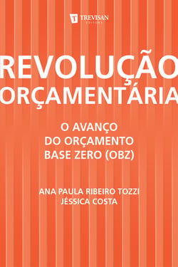 Revolução Orçamentária - o Avanço do Orçamento Base Zero (Obz)