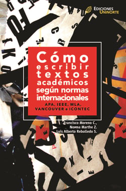 Cómo escribir textos académicos según normas internacionales - APA, IEEE, MLA, VANCOUVER e ICONTEC