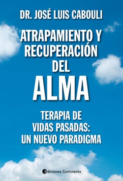 Atrapamiento y recuperación del alma - Terapia de Vidas Pasadas: un nuevo paradigma