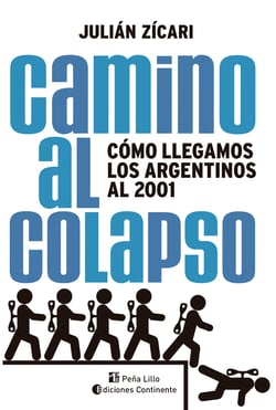 Camino al colapso - Cómo llegamos los argentinos al 2001
