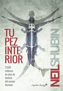 Tu pez interior - 3.500 millones de años de historia del cuerpo humano