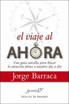 El viaje al ahora - Una guía sencilla para llevar la atención plena a nuestro día a día