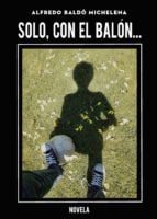 Solo, con el balón...