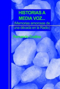 HISTORIAS A MEDIA VOZ... (Memorias amorosas de una década en la Radio)