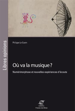 Où va la musique ? - Numérimorphose et nouvelles expériences d'écoute